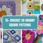 15+ CROCHET 3D GRANNY SQUARE PATTERNS